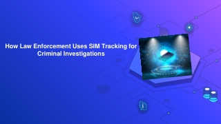 How Law Enforcement Uses SIM Tracking for Criminal Investigations