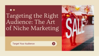 Targeting the Right Audience: The Art Of Niche Marketing