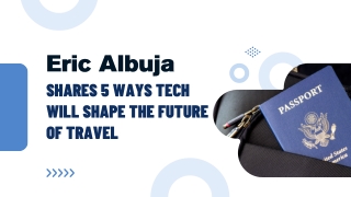 Eric Albuja Shares 5 Ways Tech Will Shape the Future of Travel