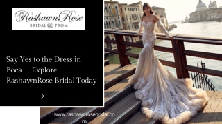 Say Yes to the Dress in Boca – Explore RashawnRose Bridal Today