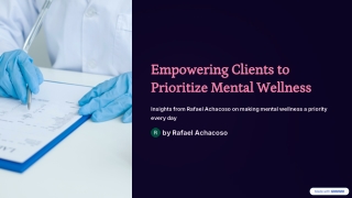 Rafael Achacoso on Empowering Clients to Prioritize Mental Wellness