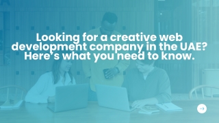 Looking for a Creative Web Development Company in the UAE? Here’s What You Need
