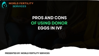 Pros and Cons of Using Donor Eggs in IVF Presentation
