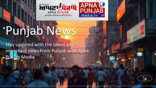 Punjab News with Apna Punjab Media