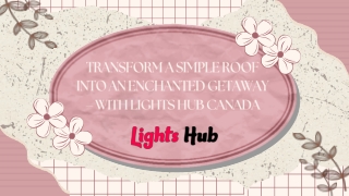 Transform a Simple Roof into an Enchanted Getaway – with Lights Hub Canada