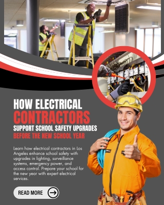 How Electrical Contractors Support School Safety Upgrades Before the New School Year in Los Angeles