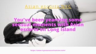 Youve been yearning some sensual moments with Asian models on Long Island