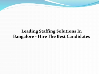 Leading Staffing Solutions In Bangalore - Hire The Best Candidates