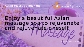 Enjoy a beautiful Asian massage spa to rejuvenate and rejuvenate oneself
