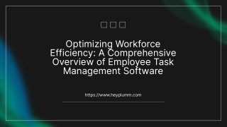 Optimizing Workforce Efficiency A Comprehensive Overview of Employee Task Management Software