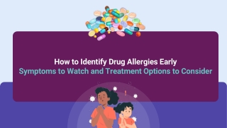How to Identify Drug Allergies Early Symptoms to Watch and Treatment Options to Consider