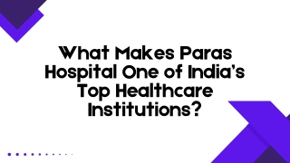 What Makes Paras Hospital One of India’s Top Healthcare Institutions?