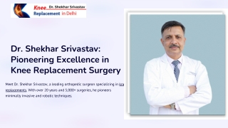 Dr. Shekhar Srivastav Pioneering Excellence in Knee Replacement Surgery