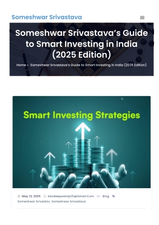 Someshwar Srivastava’s Guide to Smart Investing in India (2025 Edition)
