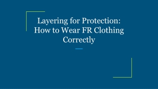Layering for Protection: How to Wear FR Clothing Correctly