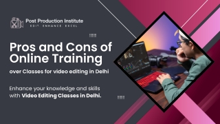 Pros and Cons of Online Training over Classes for video editing in Delhi