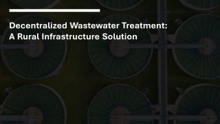 Decentralized Wastewater Treatment: A Rural Infrastructure Solution