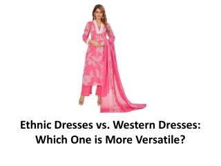 Ethnic Dresses vs. Western Dresses Which One is More Versatile