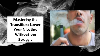 mastering the transition lower your nicotine