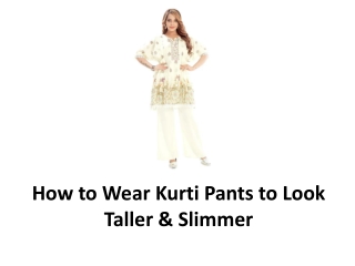 How to Wear Kurti Pants to Look Taller & Slimmer