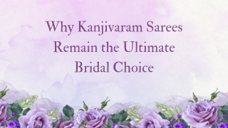 Why Kanjivaram Sarees Remain the Ultimate Bridal Choice