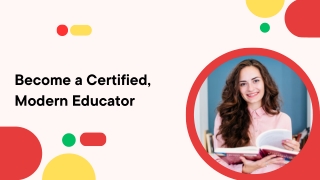 Become a Certified, Modern Educator from the Comfort of Your Home
