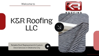 Expert Roof Replacement & Custom Deck Solutions in Oklahoma City – K&R Roofing L
