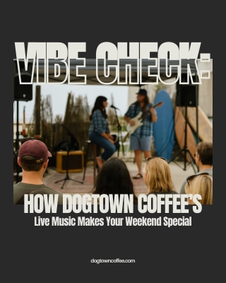 Vibe Check How Dogtown Coffee’s Live Music Makes Your Weekend Special