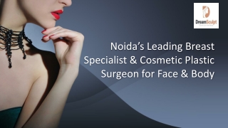 Noida’s Leading Breast Specialist & Cosmetic Plastic Surgeon for Face & Body