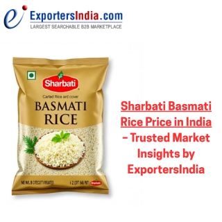 Sharbati Basmati Rice Price in India – Updated by ExportersIndia