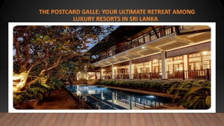 The Postcard Galle: Your Ultimate Retreat Among Luxury Resorts in Sri Lanka