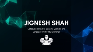Jignesh Shah Catapulted MCX to Become World’s 2nd Largest Commodity Exchange