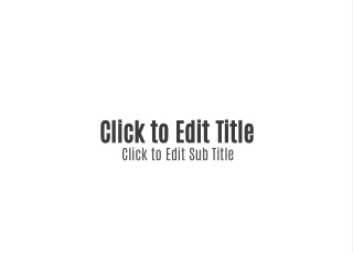 click to edit title click to edit sub title