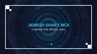 Jignesh Shah MCX - Created One Million Jobs