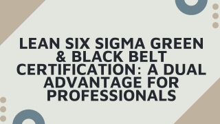 Lean Six Sigma Green & Black Belt Certification: A Dual Advantage for Profession