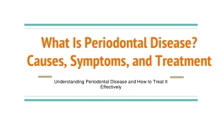 What Is Periodontal Disease_ Causes, Symptoms, and Treatment