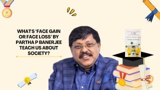 What's ‘Face Gain or Face Loss’ by Partha P Banerjee Teach Us About Society
