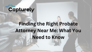 finding the right probate attorney near me what