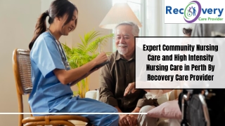 Expert Community Nursing Care and High Intensity Nursing Care in Perth By Recovery Care Provider