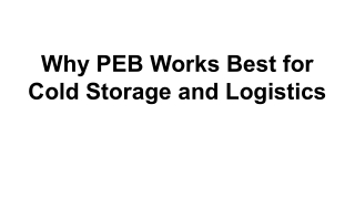 Why PEB Works Best for Cold Storage and Logistics