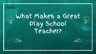 What Makes a Great Play School Teacher