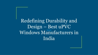 Redefining Durability and Design – Best uPVC Windows Manufacturers in India