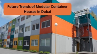 Future Trends of Modular Container Houses in Dubai