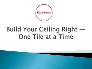 build your ceiling right one tile at a time