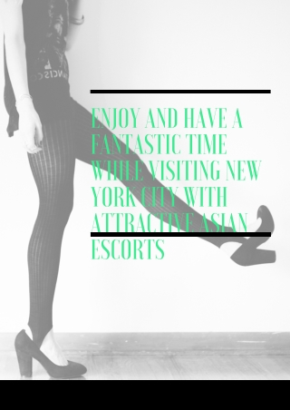Enjoy and have a fantastic time while visiting New York City with Asian Model