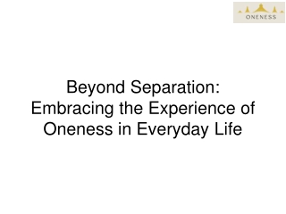 beyond separation embracing the experience