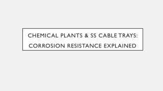 Chemical Plants & SS Cable Trays Corrosion Resistance Explained