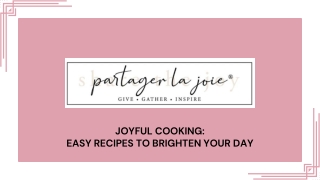 Joyful Cooking Easy Recipes to Brighten Your Day