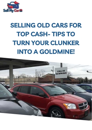 Selling Old Cars for Top Cash- Tips to Turn Your Clunker into a Goldmine!