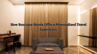 How Boutique Hotels Offer a Personalized Travel Experience